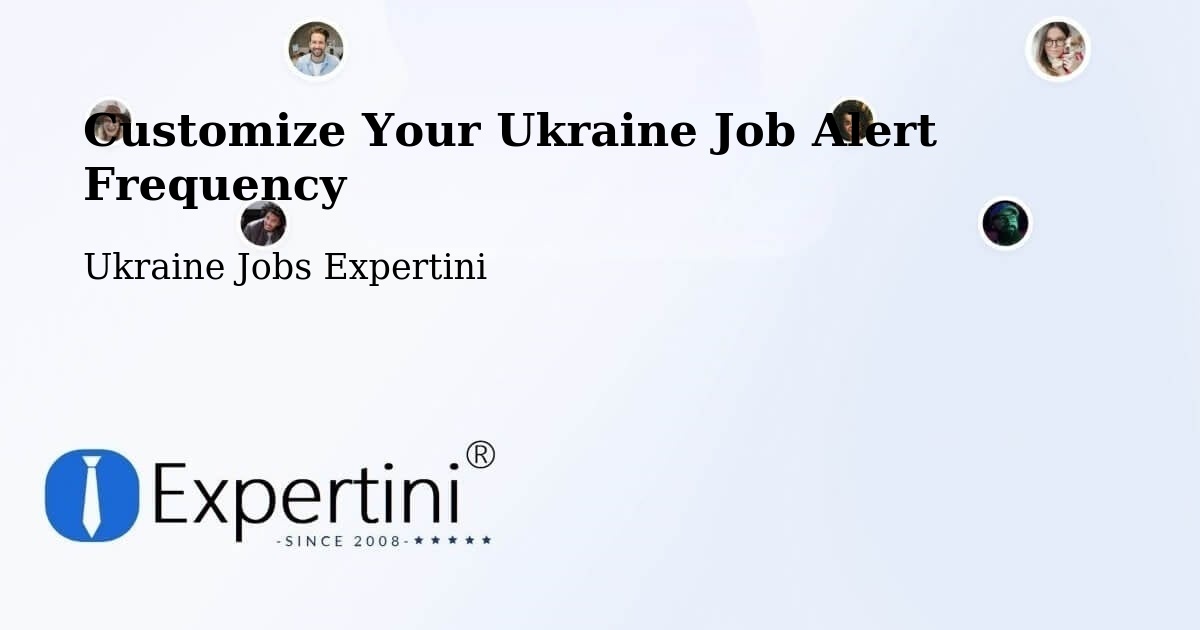 Customize Your Ukraine Job Alert Frequency - Ukraine Jobs Expertini